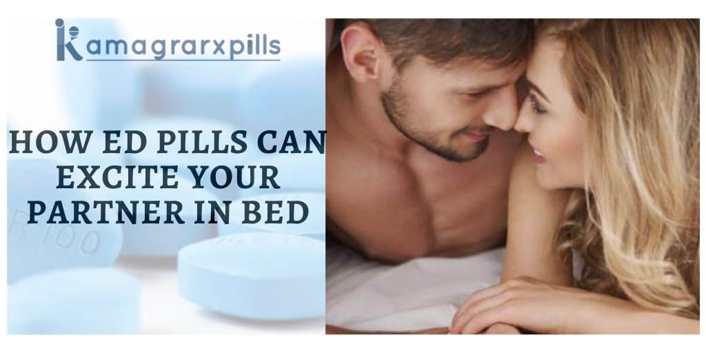 How ED pills can excite your partner in bed