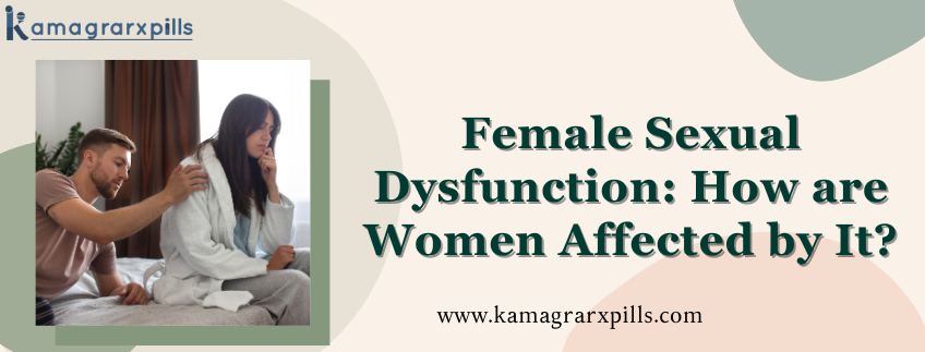 Female Sexual Dysfunction How are Women Affected by It (1)