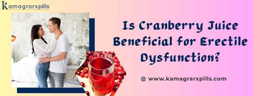 Is Cranberry Juice Beneficial for Erectile Dysfunction